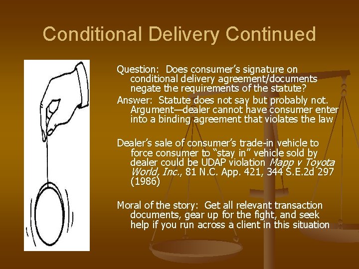 Conditional Delivery Continued Question: Does consumer’s signature on conditional delivery agreement/documents negate the requirements Conditional Delivery Continued Question: Does consumer’s signature on conditional delivery agreement/documents negate the requirements