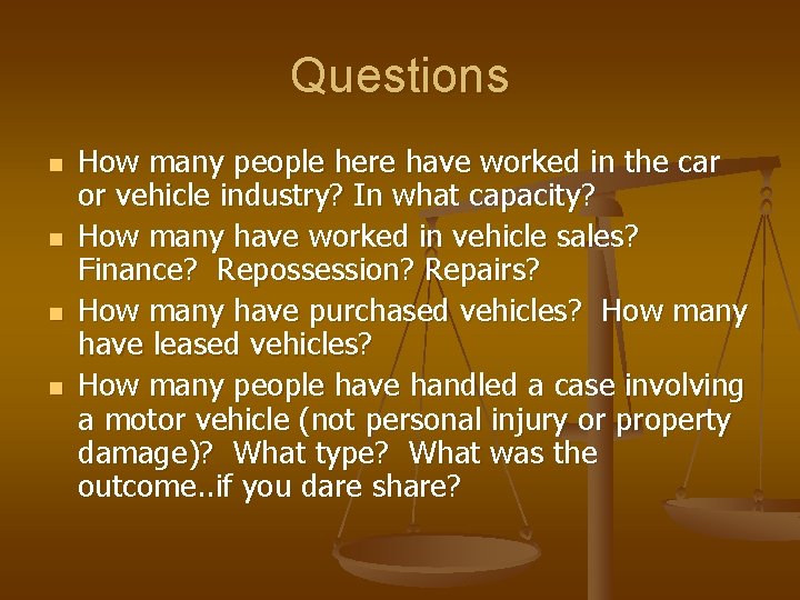 Questions n n How many people here have worked in the car or vehicle Questions n n How many people here have worked in the car or vehicle