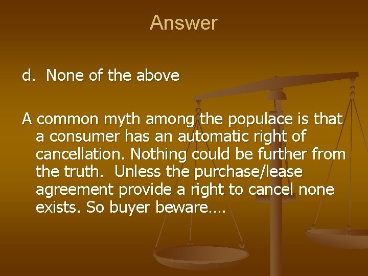 Answer d. None of the above A common myth among the populace is that Answer d. None of the above A common myth among the populace is that