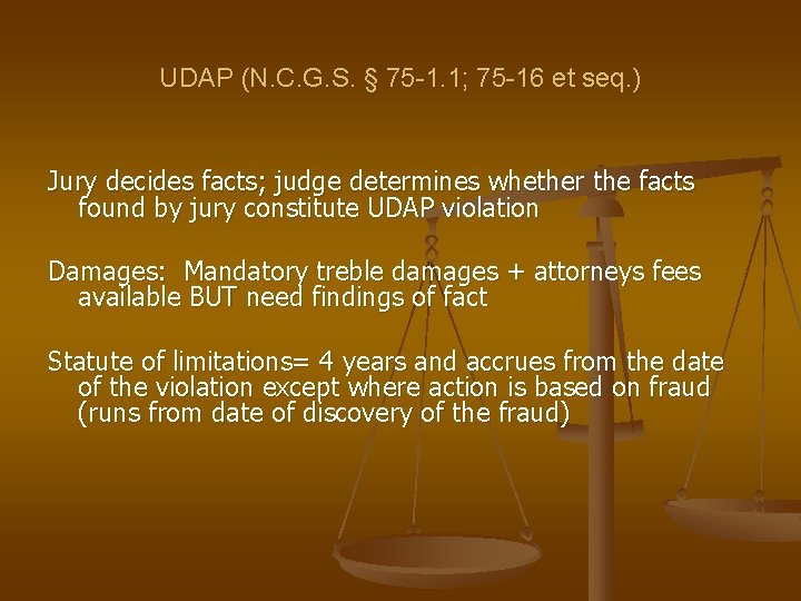 UDAP (N. C. G. S. § 75 -1. 1; 75 -16 et seq. ) UDAP (N. C. G. S. § 75 -1. 1; 75 -16 et seq. )