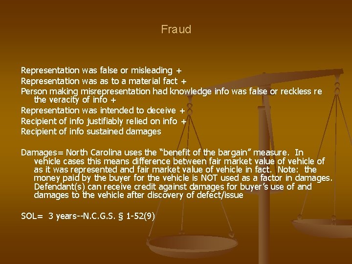 Fraud Representation was false or misleading + Representation was as to a material fact Fraud Representation was false or misleading + Representation was as to a material fact