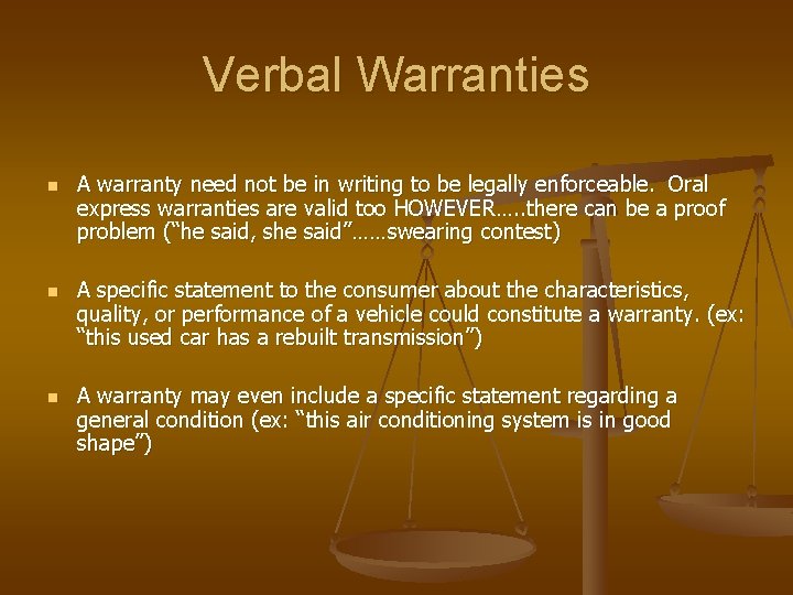 Verbal Warranties n n n A warranty need not be in writing to be Verbal Warranties n n n A warranty need not be in writing to be