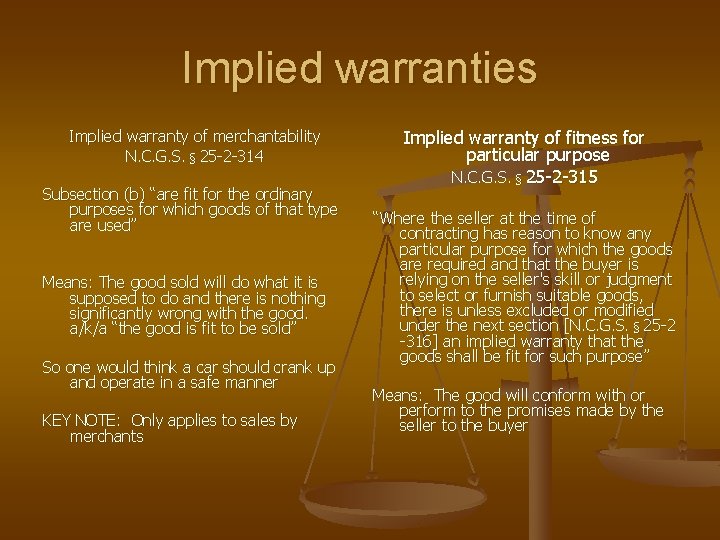 Implied warranties Implied warranty of merchantability N. C. G. S. § 25 -2 -314 Implied warranties Implied warranty of merchantability N. C. G. S. § 25 -2 -314