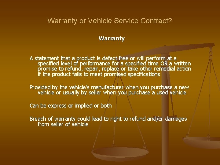 Warranty or Vehicle Service Contract? Warranty A statement that a product is defect free Warranty or Vehicle Service Contract? Warranty A statement that a product is defect free
