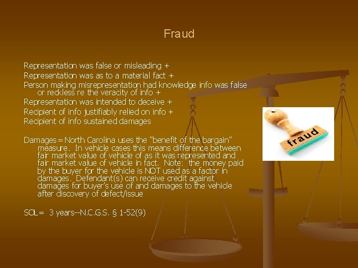 Fraud Representation was false or misleading + Representation was as to a material fact Fraud Representation was false or misleading + Representation was as to a material fact