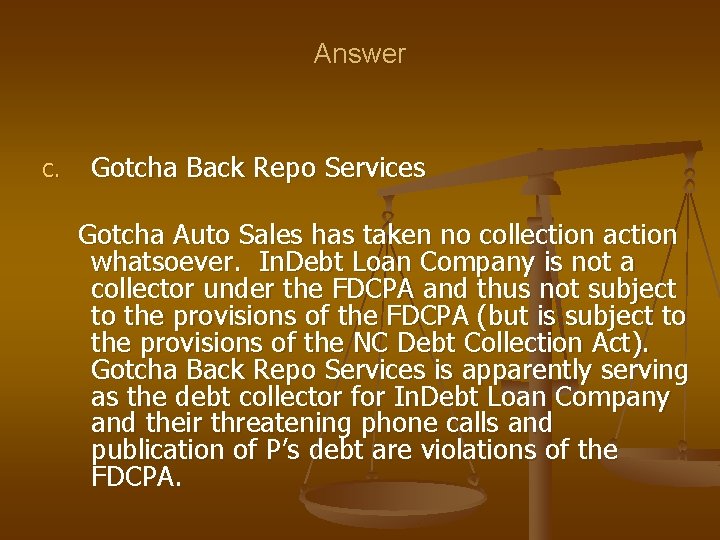 Answer C. Gotcha Back Repo Services Gotcha Auto Sales has taken no collection action Answer C. Gotcha Back Repo Services Gotcha Auto Sales has taken no collection action