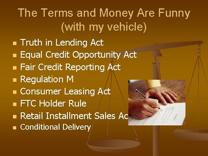 The Terms and Money Are Funny (with my vehicle) n Truth in Lending Act The Terms and Money Are Funny (with my vehicle) n Truth in Lending Act