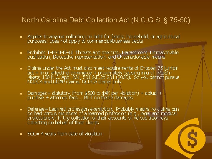 North Carolina Debt Collection Act (N. C. G. S. § 75 -50) n Applies North Carolina Debt Collection Act (N. C. G. S. § 75 -50) n Applies