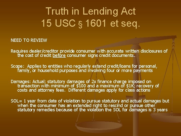 Truth in Lending Act 15 USC § 1601 et seq. NEED TO REVIEW Requires Truth in Lending Act 15 USC § 1601 et seq. NEED TO REVIEW Requires