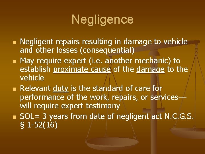 Negligence n n Negligent repairs resulting in damage to vehicle and other losses (consequential) Negligence n n Negligent repairs resulting in damage to vehicle and other losses (consequential)