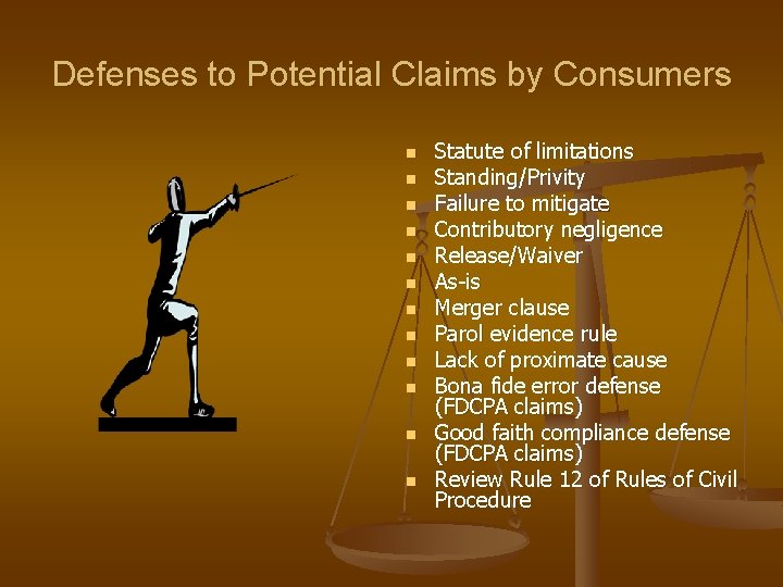 Defenses to Potential Claims by Consumers n n n Statute of limitations Standing/Privity Failure Defenses to Potential Claims by Consumers n n n Statute of limitations Standing/Privity Failure