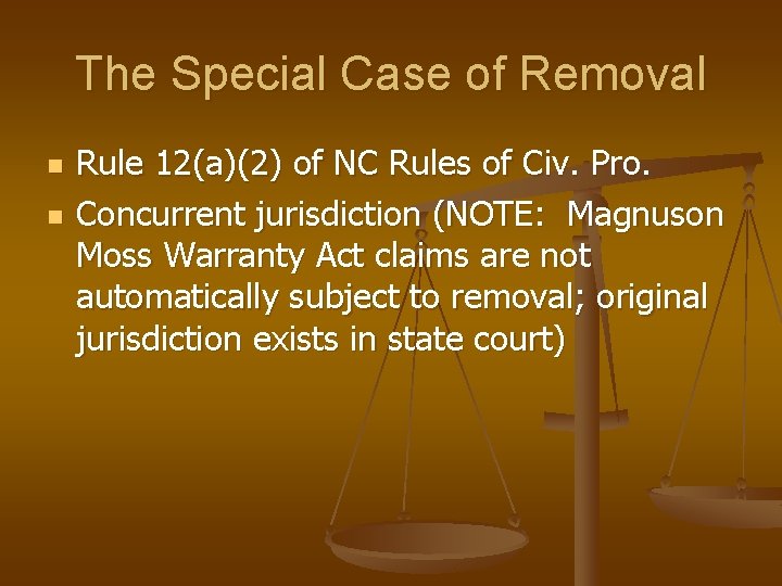 The Special Case of Removal n n Rule 12(a)(2) of NC Rules of Civ. The Special Case of Removal n n Rule 12(a)(2) of NC Rules of Civ.