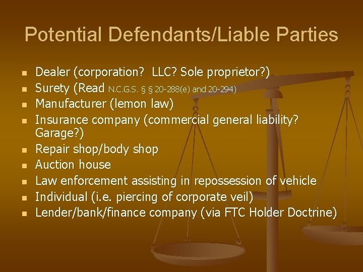 Potential Defendants/Liable Parties n n n n n Dealer (corporation? LLC? Sole proprietor? ) Potential Defendants/Liable Parties n n n n n Dealer (corporation? LLC? Sole proprietor? )