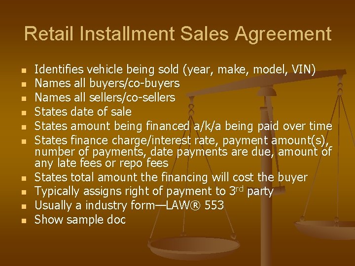Retail Installment Sales Agreement n n n n n Identifies vehicle being sold (year, Retail Installment Sales Agreement n n n n n Identifies vehicle being sold (year,