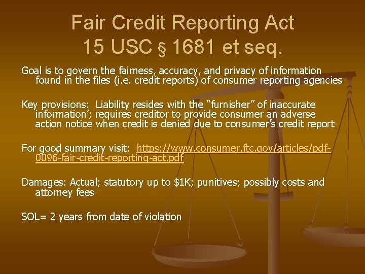 Fair Credit Reporting Act 15 USC § 1681 et seq. Goal is to govern Fair Credit Reporting Act 15 USC § 1681 et seq. Goal is to govern
