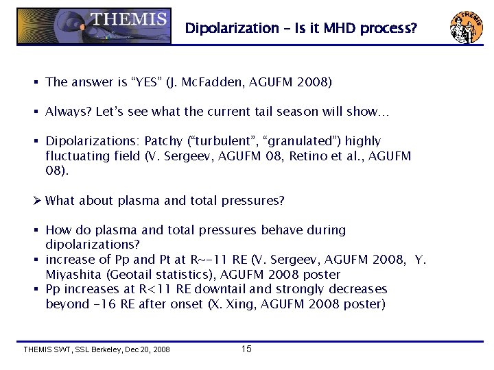 Dipolarization – Is it MHD process? § The answer is “YES” (J. Mc. Fadden,