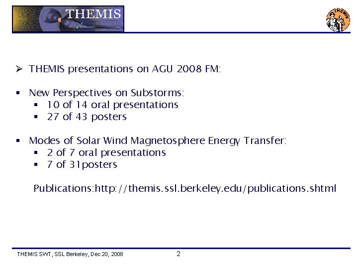 Ø THEMIS presentations on AGU 2008 FM: § New Perspectives on Substorms: § 10