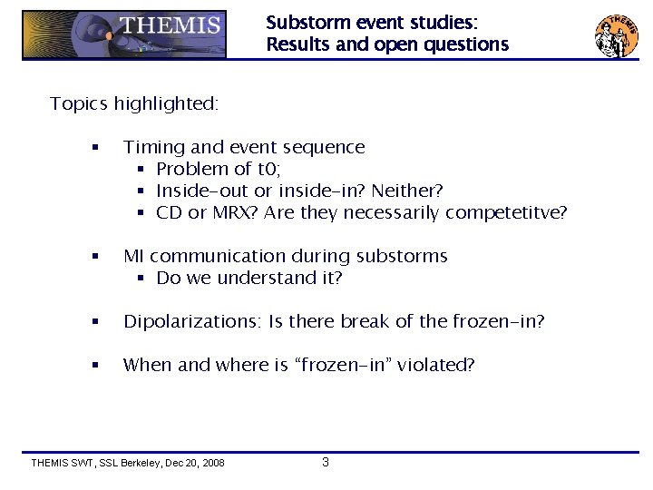 Substorm event studies: Results and open questions Topics highlighted: § Timing and event sequence