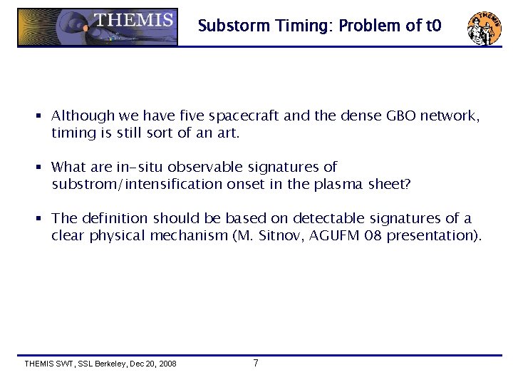 Substorm Timing: Problem of t 0 § Although we have five spacecraft and the