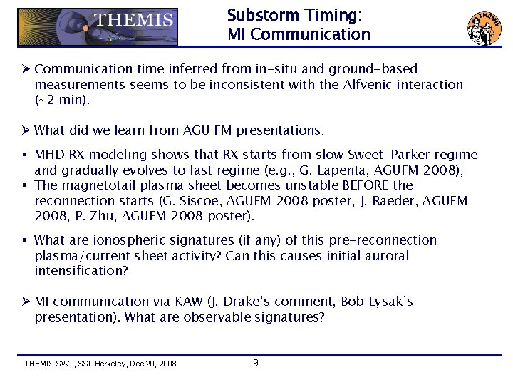 Substorm Timing: MI Communication Ø Communication time inferred from in-situ and ground-based measurements seems