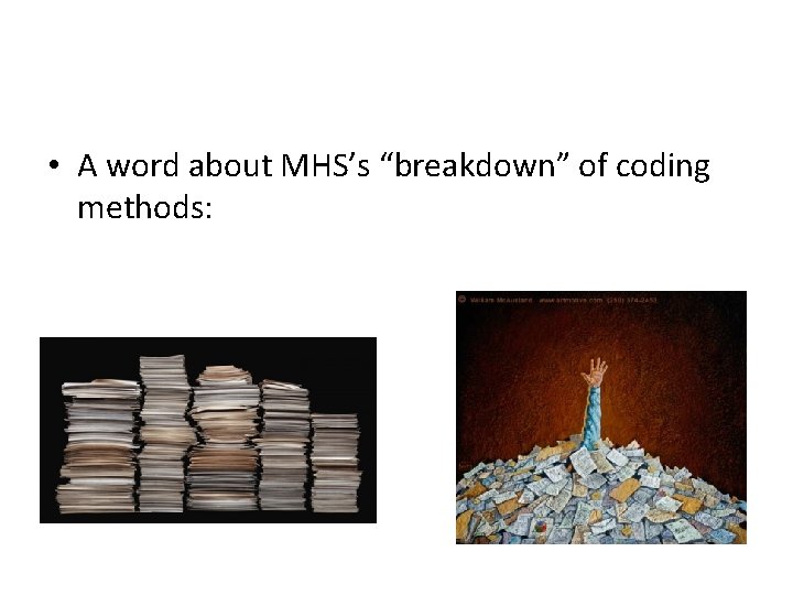  • A word about MHS’s “breakdown” of coding methods: 
