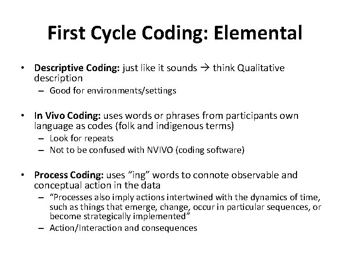First Cycle Coding: Elemental • Descriptive Coding: just like it sounds think Qualitative description