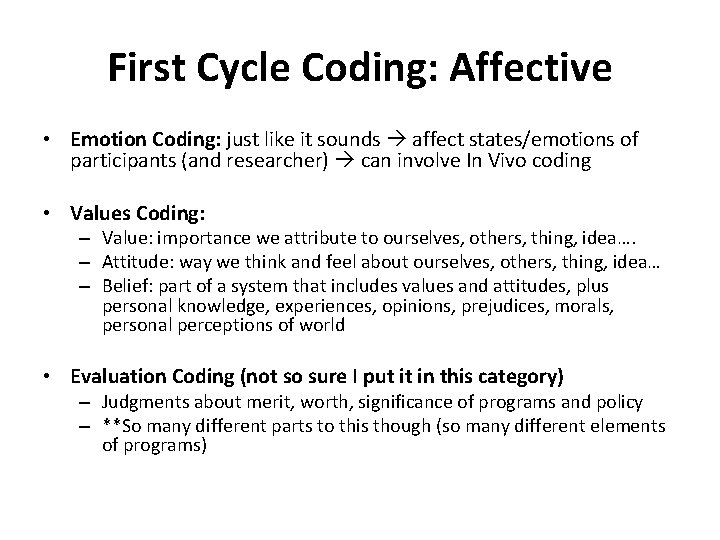 First Cycle Coding: Affective • Emotion Coding: just like it sounds affect states/emotions of