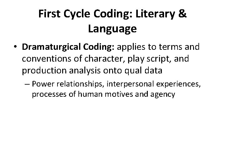 First Cycle Coding: Literary & Language • Dramaturgical Coding: applies to terms and conventions