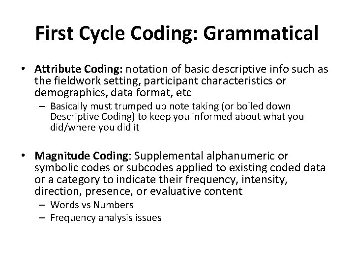 First Cycle Coding: Grammatical • Attribute Coding: notation of basic descriptive info such as