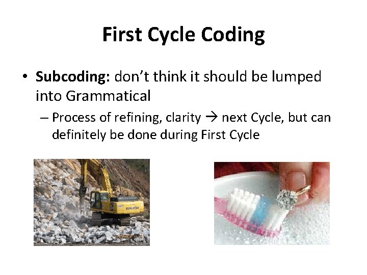 First Cycle Coding • Subcoding: don’t think it should be lumped into Grammatical –