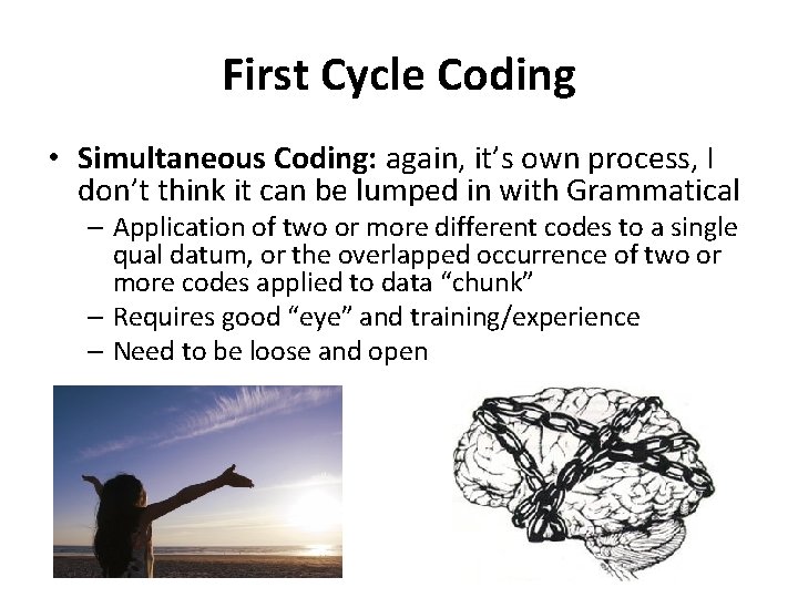 First Cycle Coding • Simultaneous Coding: again, it’s own process, I don’t think it