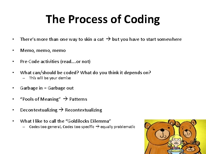 The Process of Coding • There’s more than one way to skin a cat