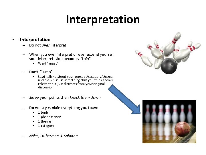 Interpretation • Interpretation – Do not over interpret – When you over interpret or