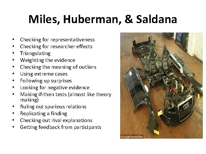 Miles, Huberman, & Saldana • • • • Checking for representativeness Checking for researcher