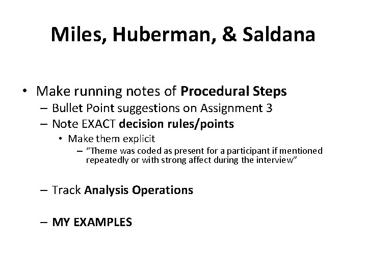 Miles, Huberman, & Saldana • Make running notes of Procedural Steps – Bullet Point