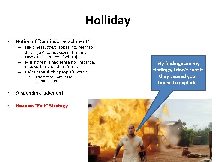 Holliday • Notion of “Cautious Detachment” – Hedging (suggest, appear to, seem to) –