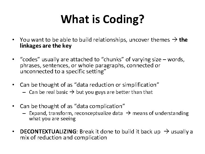 What is Coding? • You want to be able to build relationships, uncover themes