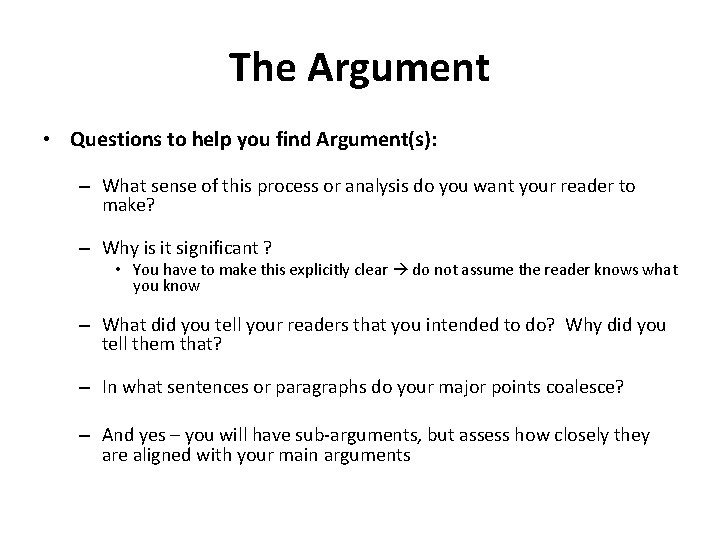 The Argument • Questions to help you find Argument(s): – What sense of this