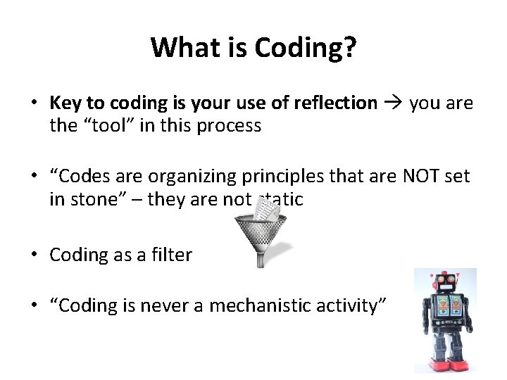 What is Coding? • Key to coding is your use of reflection you are