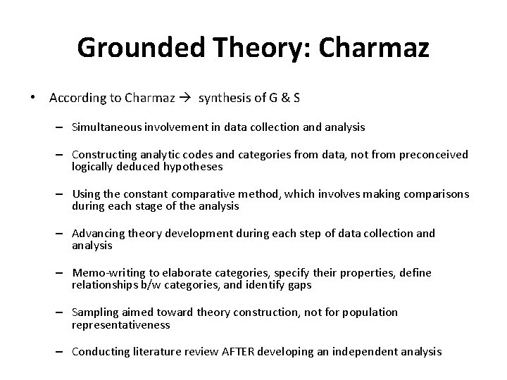 Grounded Theory: Charmaz • According to Charmaz synthesis of G & S – Simultaneous