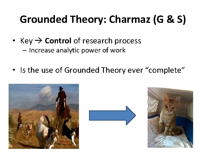 Grounded Theory: Charmaz (G & S) • Key Control of research process – Increase