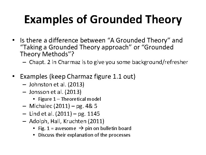 Examples of Grounded Theory • Is there a difference between “A Grounded Theory” and