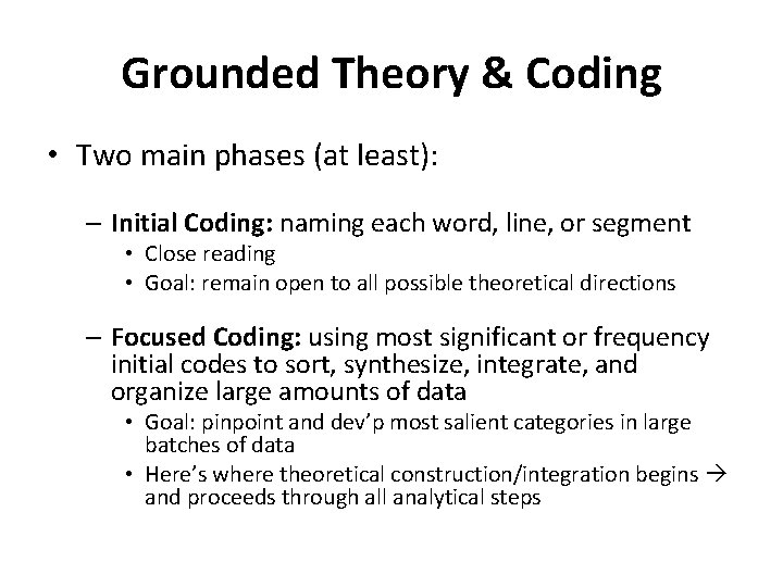 Grounded Theory & Coding • Two main phases (at least): – Initial Coding: naming