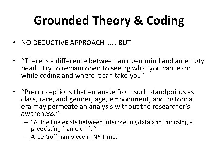 Grounded Theory & Coding • NO DEDUCTIVE APPROACH …… BUT • “There is a
