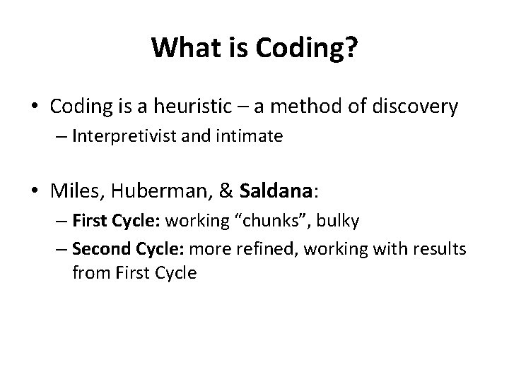 What is Coding? • Coding is a heuristic – a method of discovery –