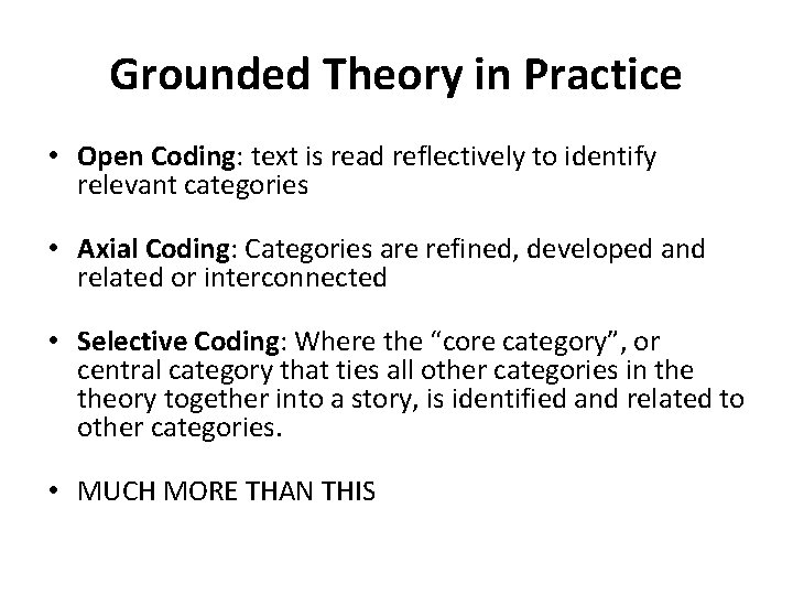 Grounded Theory in Practice • Open Coding: text is read reflectively to identify relevant