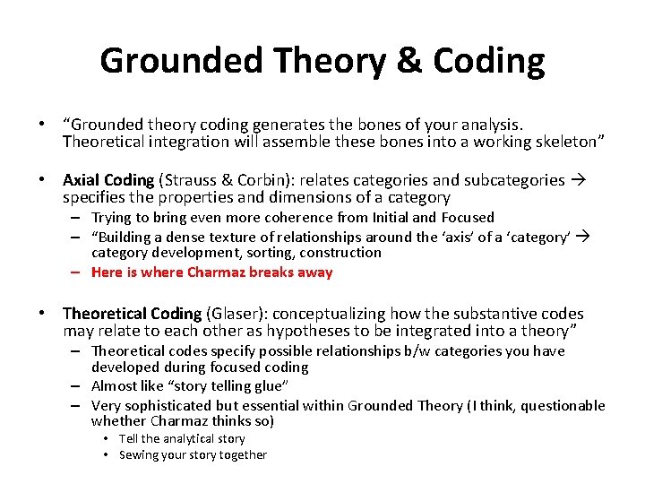 Grounded Theory & Coding • “Grounded theory coding generates the bones of your analysis.