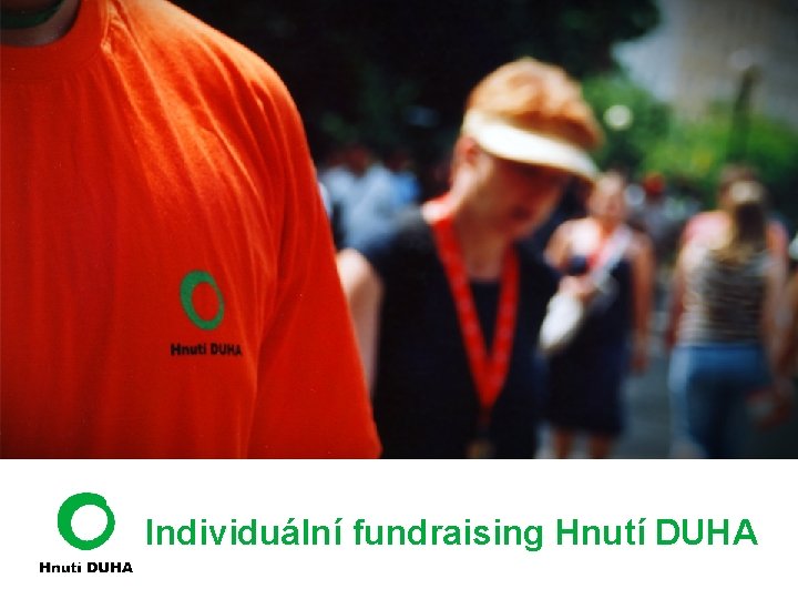 Individuální fundraising Hnutí DUHA 