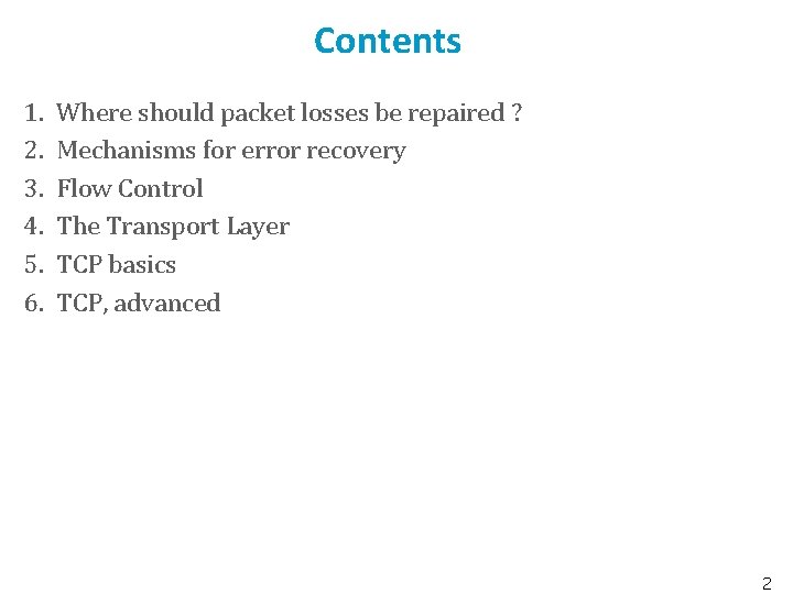 Contents 1. 2. 3. 4. 5. 6. Where should packet losses be repaired ?