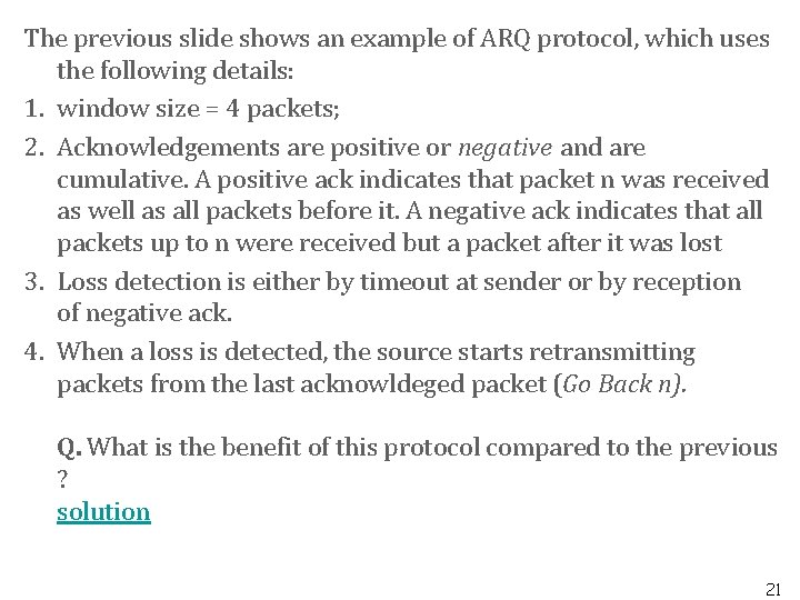 The previous slide shows an example of ARQ protocol, which uses the following details: